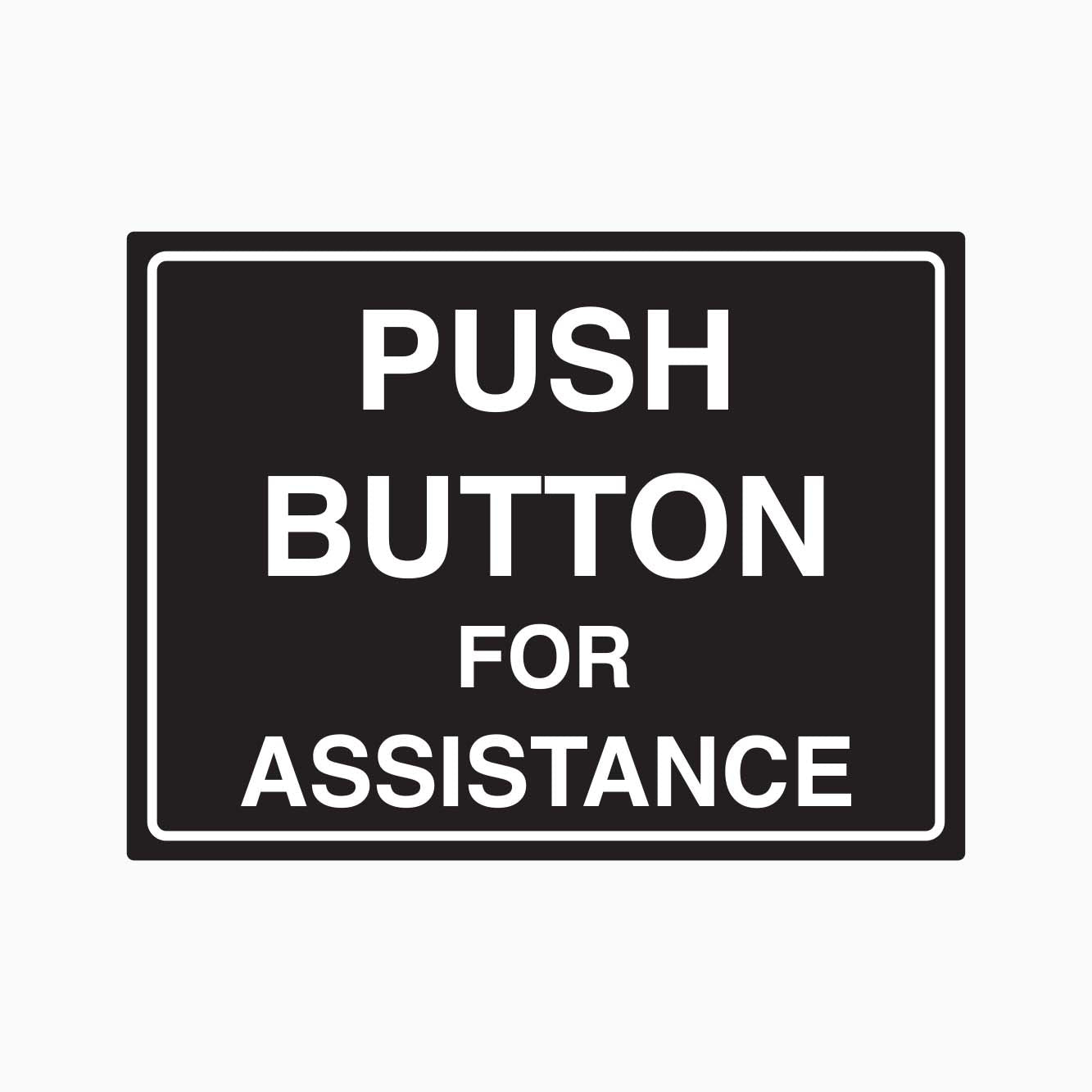 PUSH BUTTON FOR ASSISTANCE SIGN | Quality Signs by GET SIGNS – Get signs