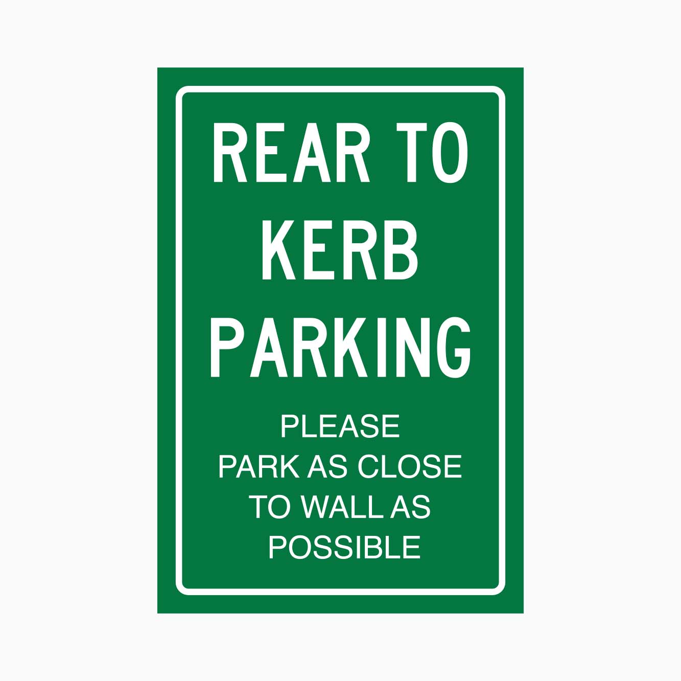 REAR TO KERB PARKING PLEAES PARK AS CLOSE TO WALL AS POSSIBLE SIGN