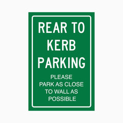 REAR TO KERB PARKING PLEAES PARK AS CLOSE TO WALL AS POSSIBLE SIGN