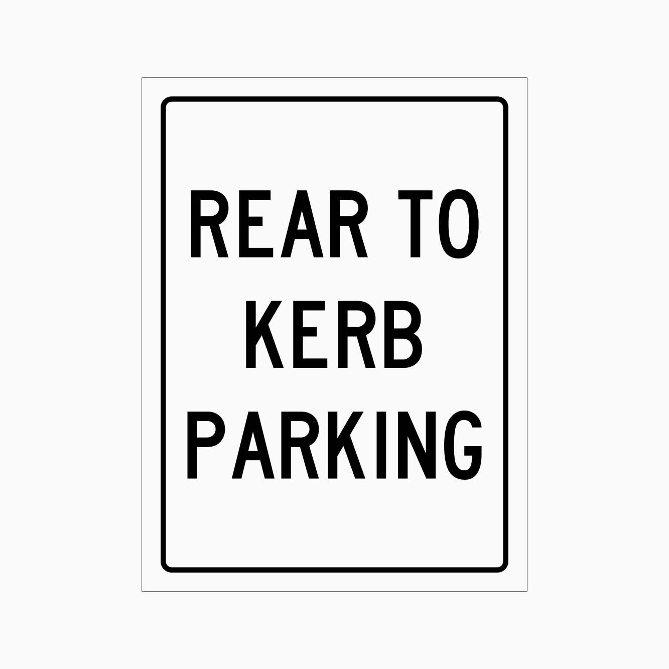Black and white parking sign with text 'REAR TO KERB PARKING'.