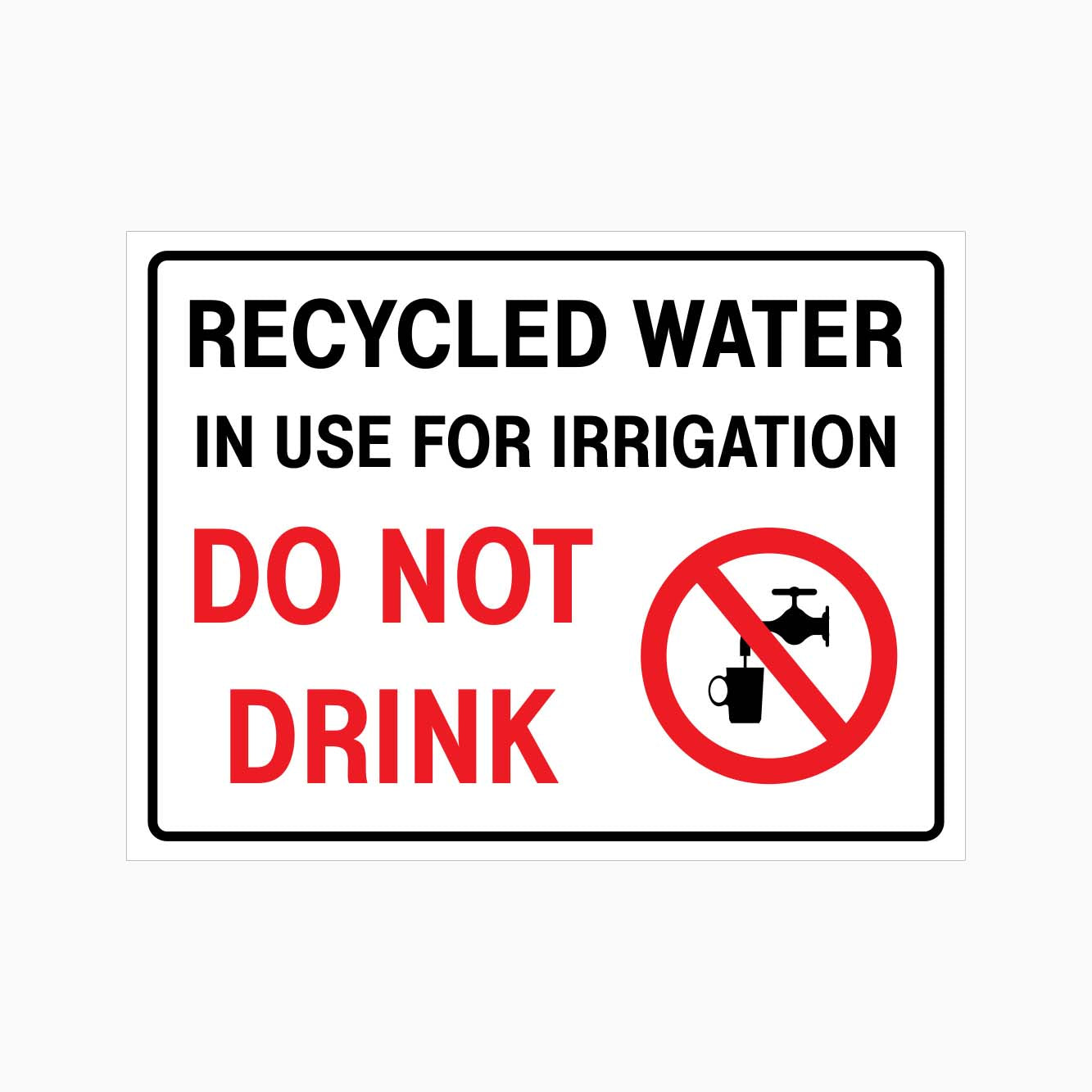 RECYCLED WATER IN USE FOR IRRIGATION DO NOT DRINK SIGN - GET SIGNS