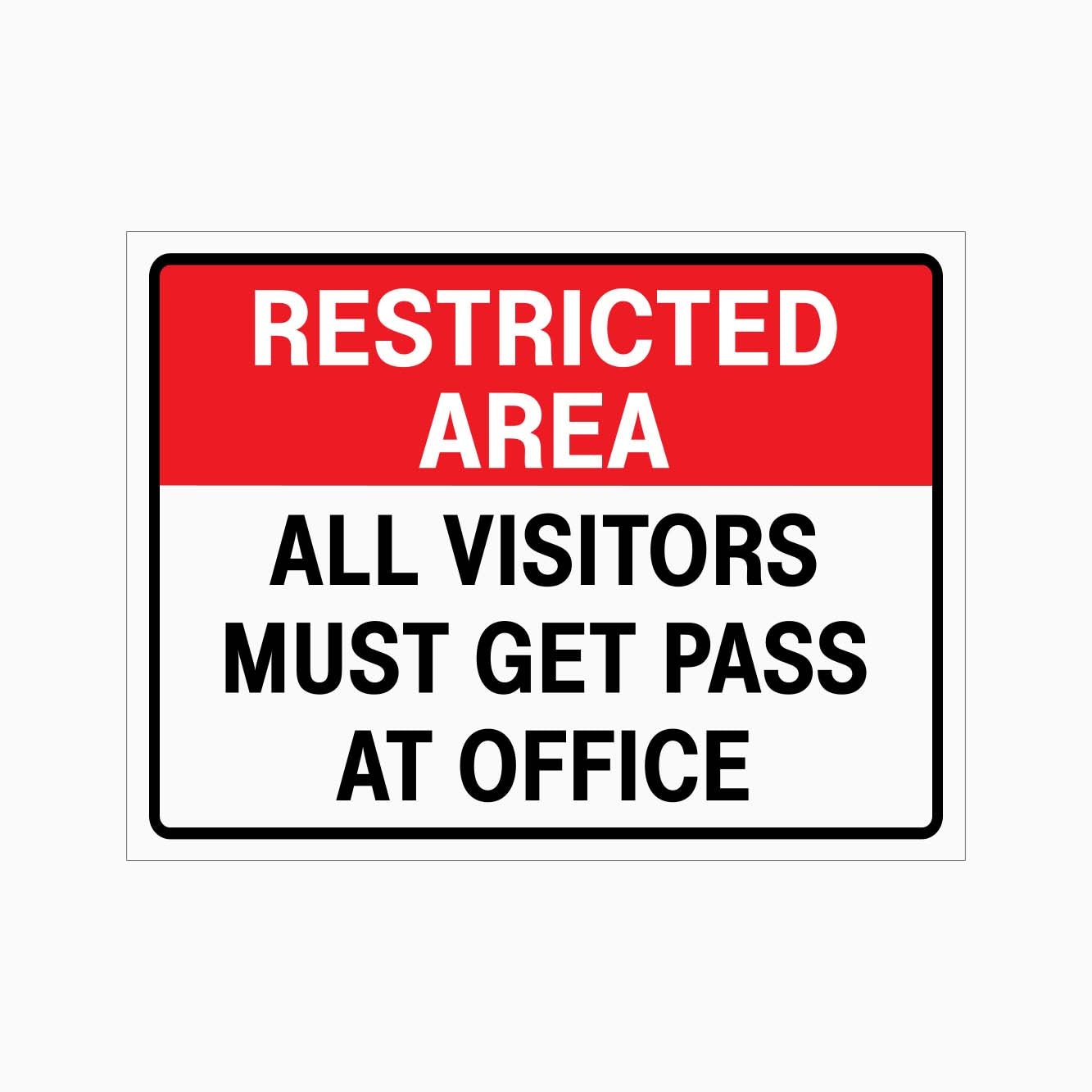 RESTRICTED AREA ALL VISITORS MUST GET PASS AT OFFICE SIGN - GET SIGNS