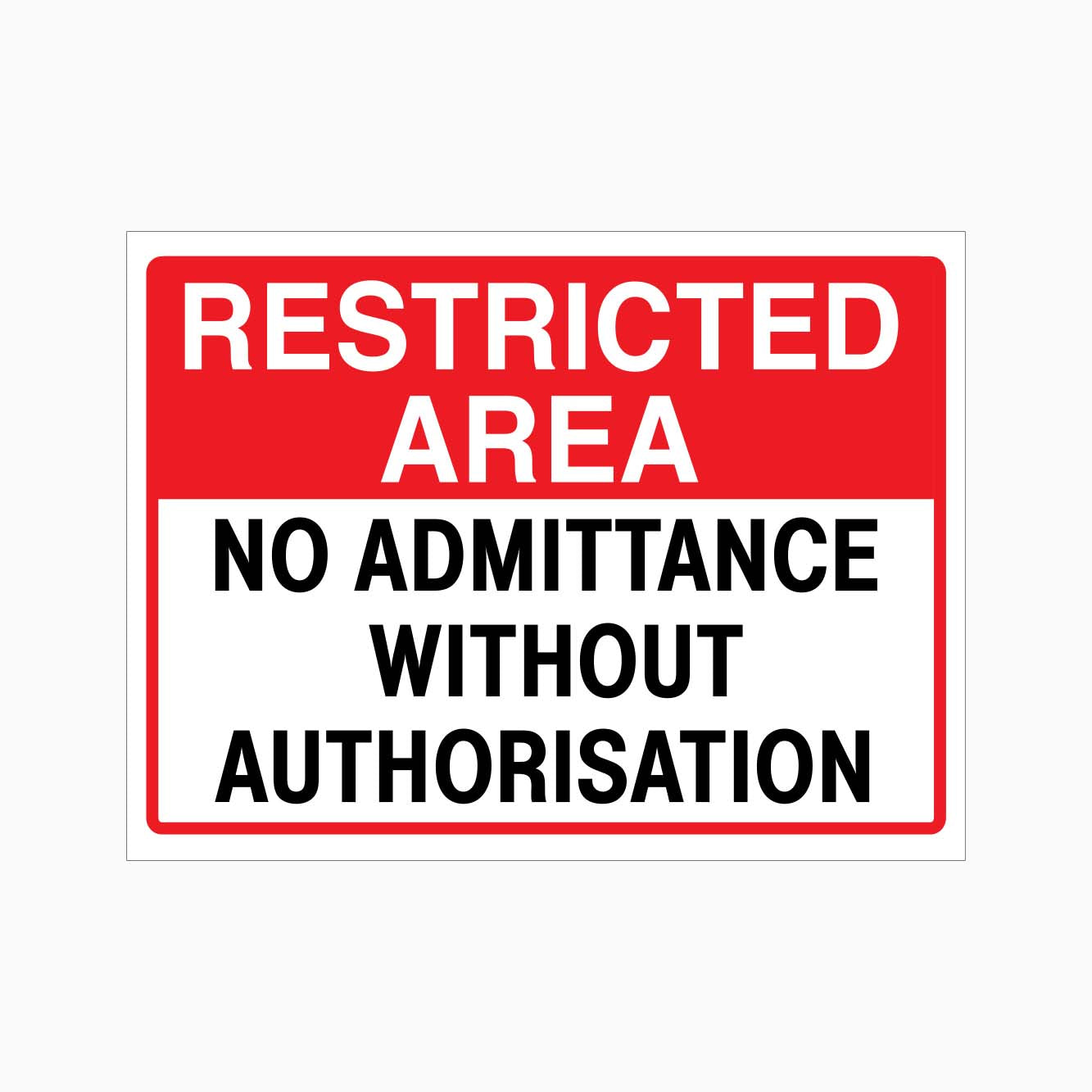 RESTRICTED AREA NO ADMITTANCE WITHOUT AUTHORISATION SIGN - GET  SIGNS