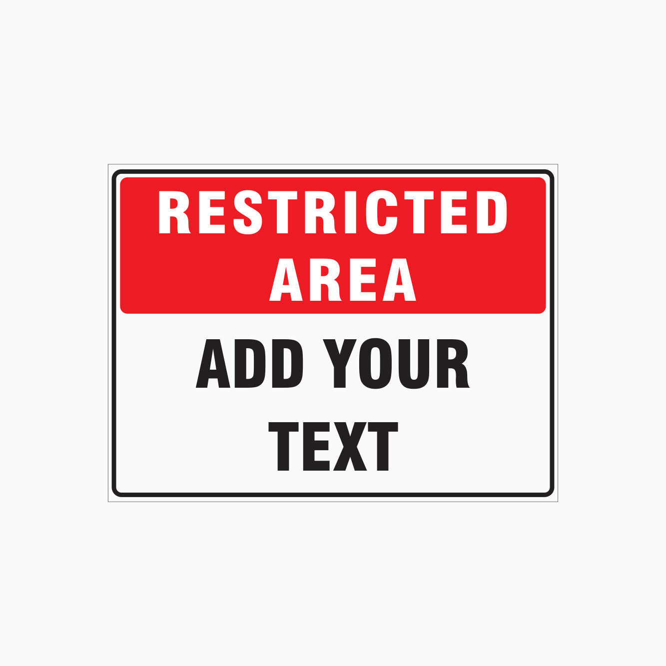 RESTRICTED AREA SIGN - ADD YOUR TEXT - CUSTOM SIGN