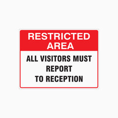 RESTRICTED AREA  ALL VISITORS MUST REPORT TO RECEPTION SIGN