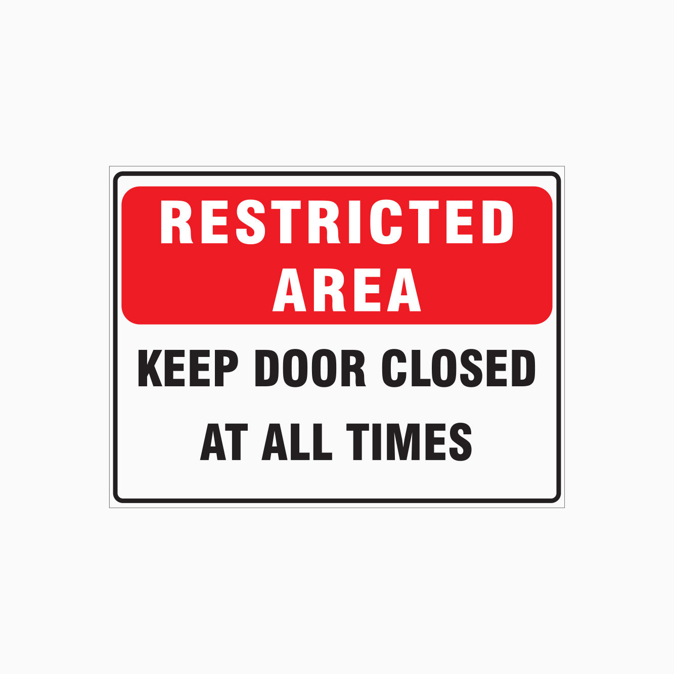 RESTRICTED AREA SIGN - KEEP DOOR CLOSED AT ALL TIMES SIGN