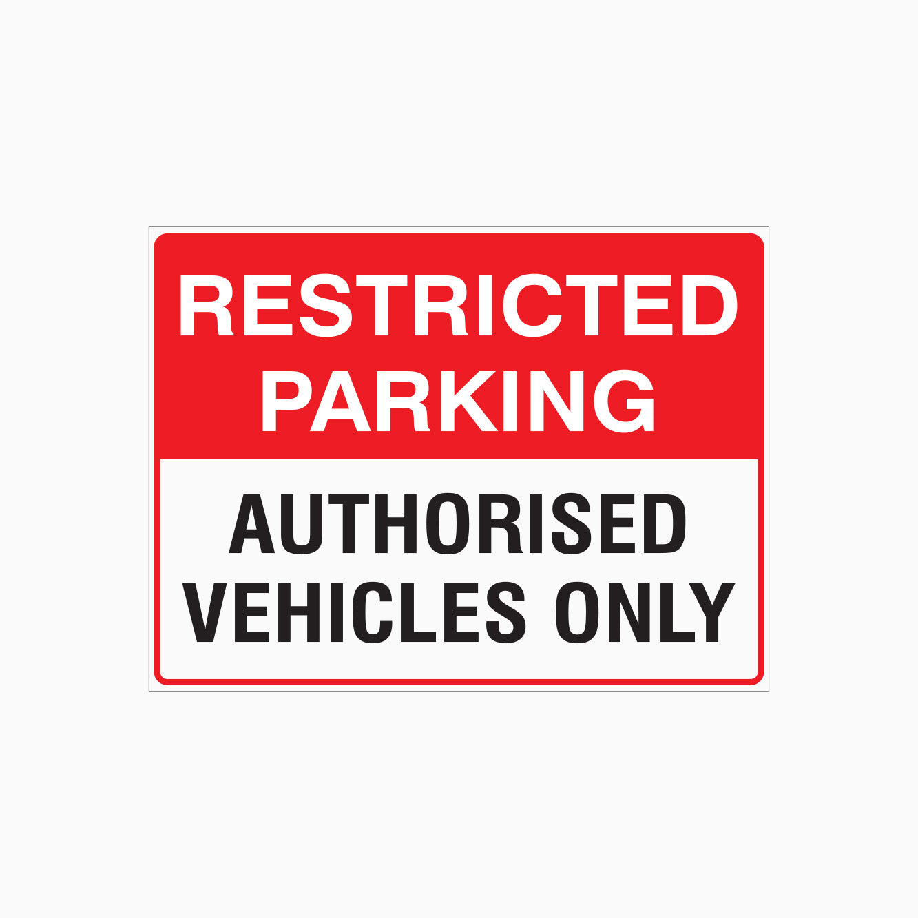 RESTRICTED PARKING SIGN - AUTHORISED VEHICLES ONLY SIGN 