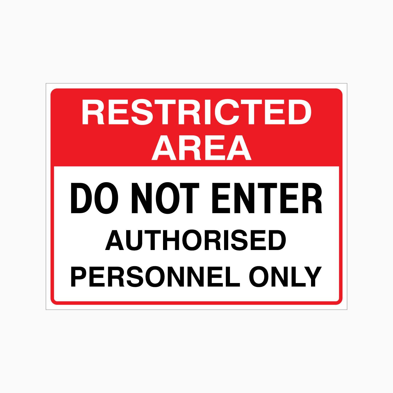 RESTRICTED AREA DO NOT ENTER AUTHORISED PERSONNEL ONLY SIGN - GET SIGNS