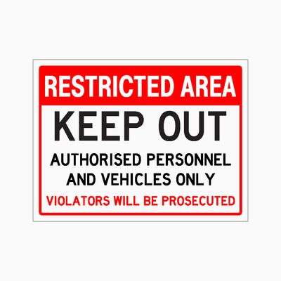 RESTRICTED AREA KEEP OUT AUTHORISED PERSONNEL AND VEHICLES ONLY VIOLATORS WILL BE PROSECUTED SIGN