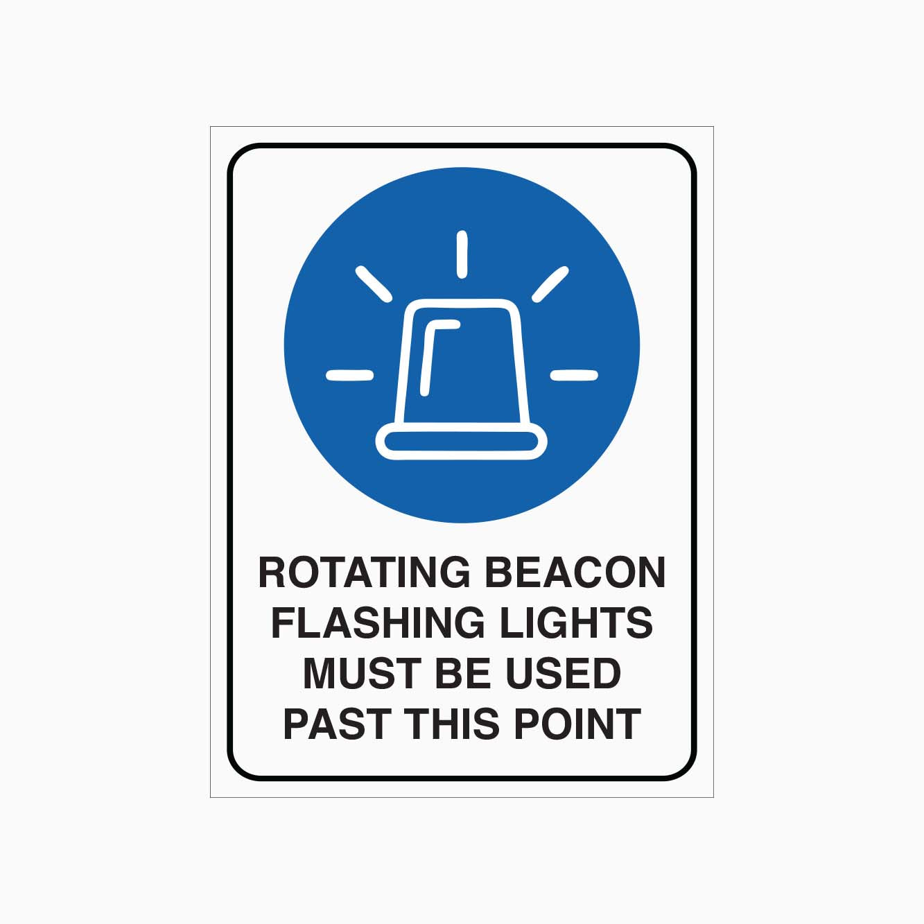 ROTATING BEACON FLASHING MUST BE USED PAST THIS POINT SIGN - GET SIGNS