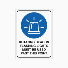 ROTATING BEACON FLASHING MUST BE USED PAST THIS POINT SIGN