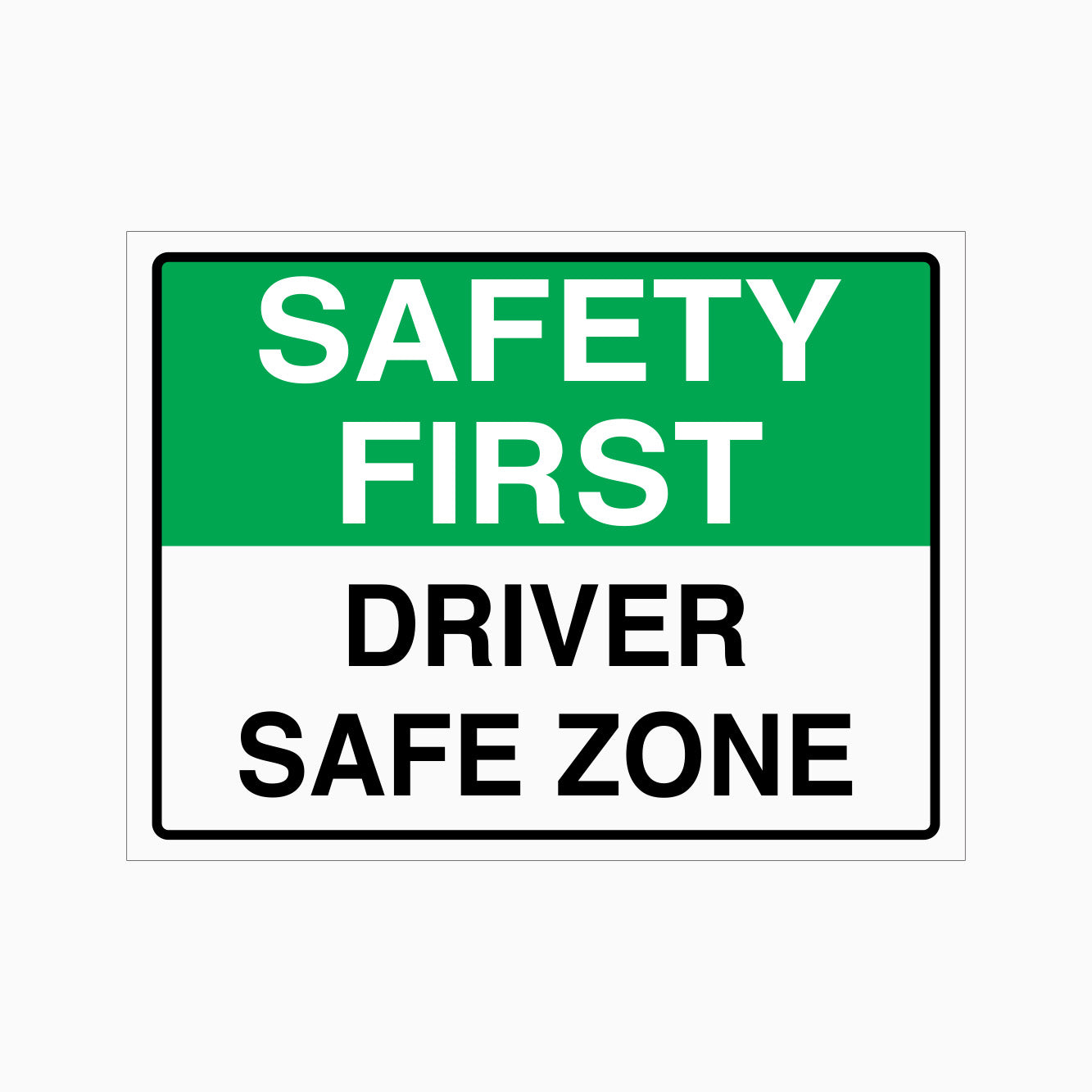 SAFETY FIRST SIGN - DRIVER SAFE ZONE SIGN