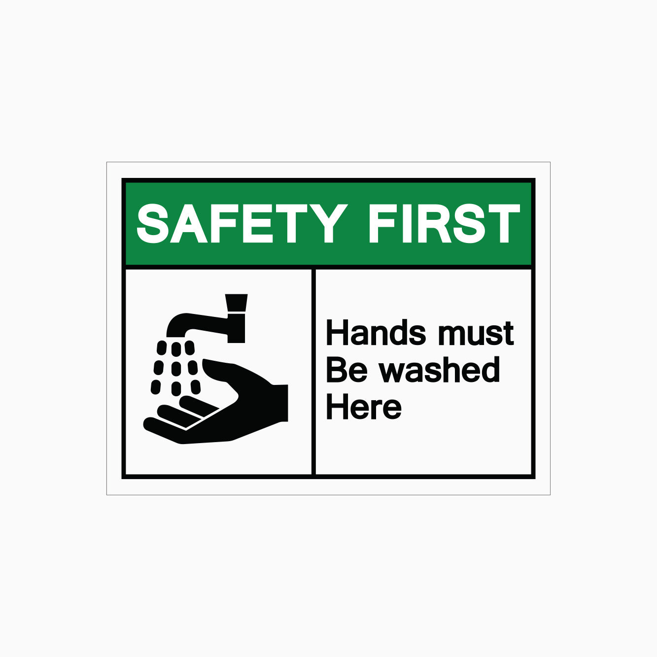 SAFETY FIRST SIGN - HANDS MUST BE WASHED HERE SIGN