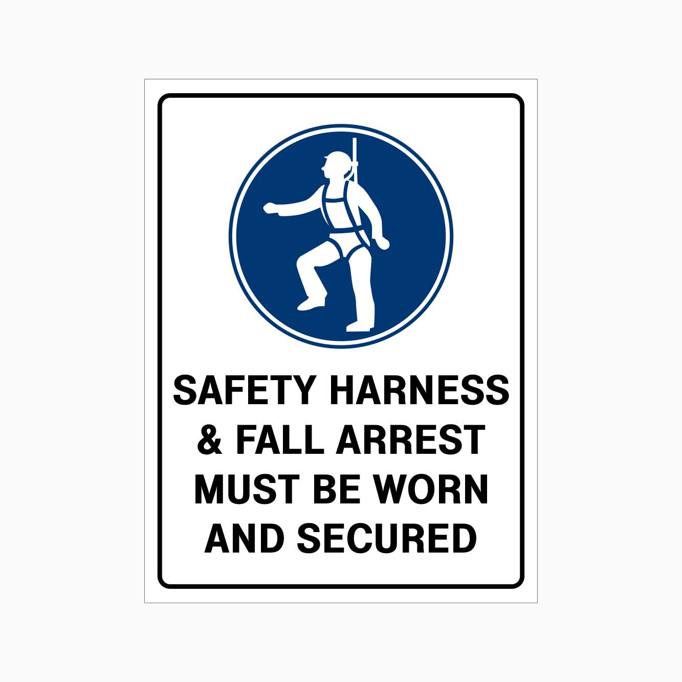 SAFETY HARNESS & FALL ARREST MUST BE WORN AND SECURED SIGN - GET SIGNS