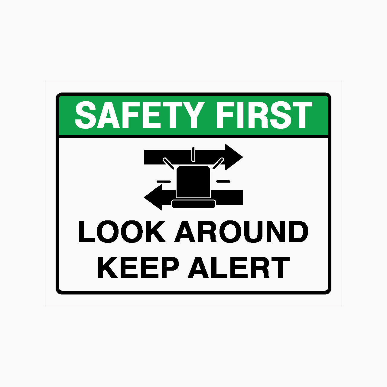 LOOK AROUND KEEP ALERT SIGN - SAFETY FIRST SIGN – Get signs