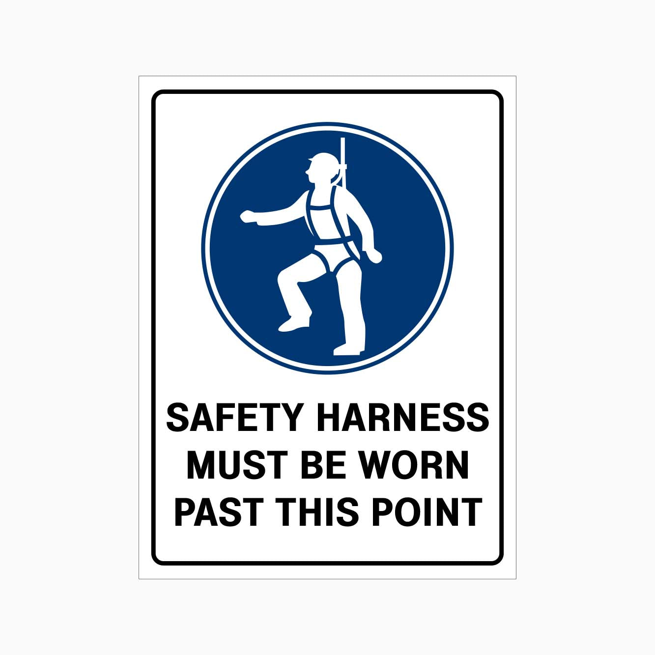 SAFETY HARNESS MUST BE WORN PAST THIS POINT SIGN - GET SIGNS - AUSTRALIA