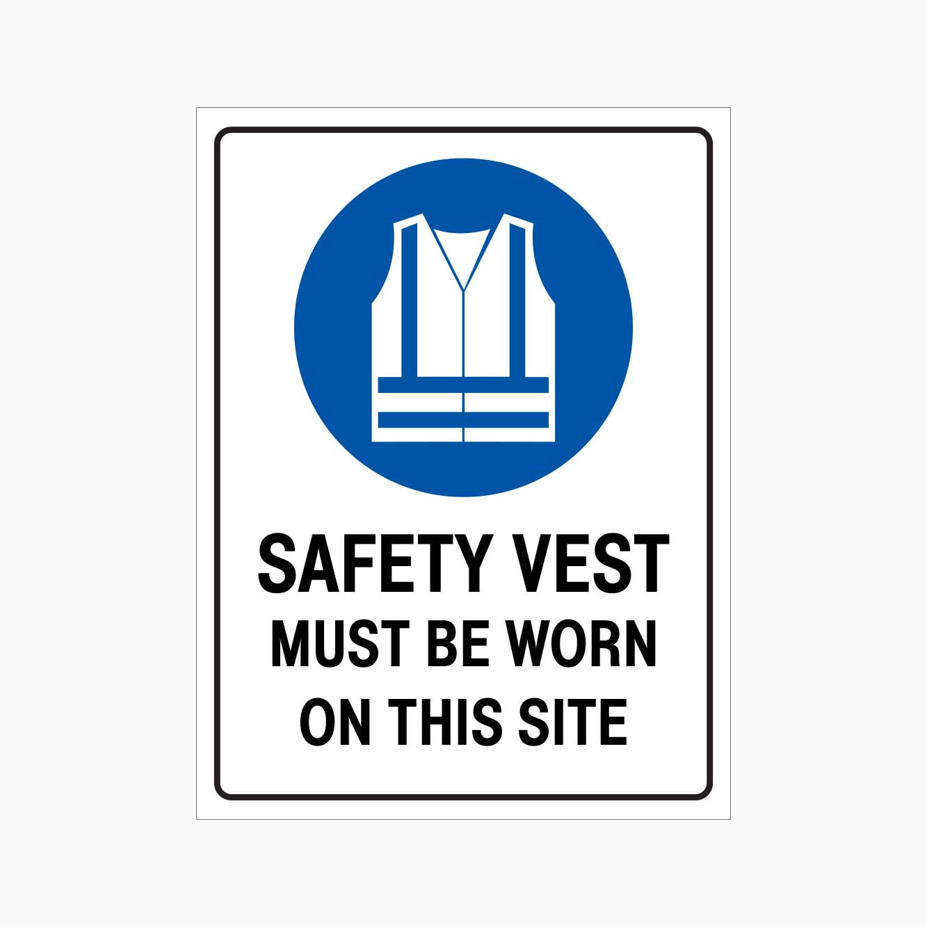 SAFETY VEST MUST BE WORN ON THIS SITE SIGN - GET SIGNS