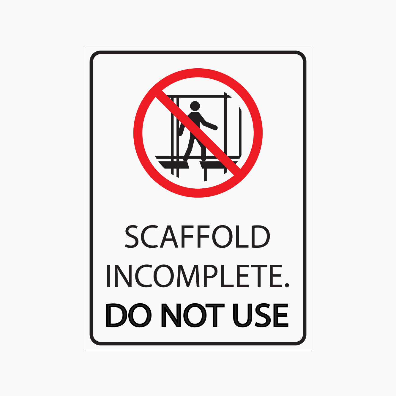 SCAFFOLD INCOMPLETE DO NOT USE SIGN