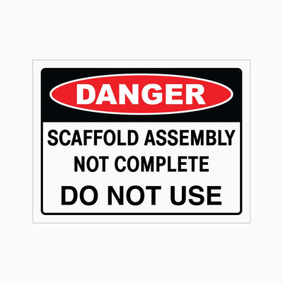 DANGER SCAFFOLD ASSEMBLY NOT COMPLETE DO NOT USE SIGN