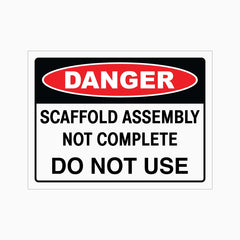 DANGER SCAFFOLD ASSEMBLY NOT COMPLETE DO NOT USE SIGN