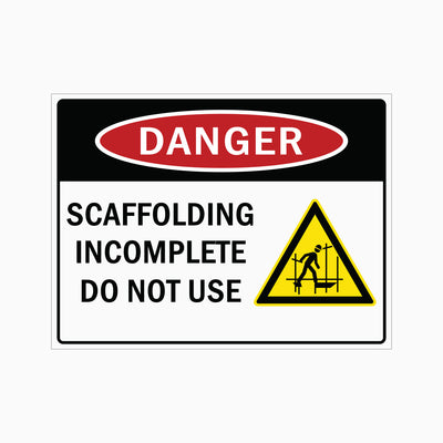 DANGER SCAFFOLDING INCOMPLETE DO NOT USE SIGN