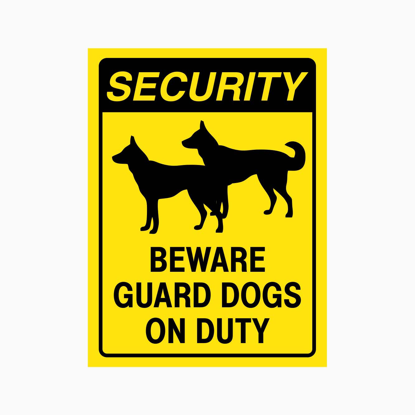 SECURITY BEWARE GUARD DOGS ON DUTY SIGN - GET SIGNS