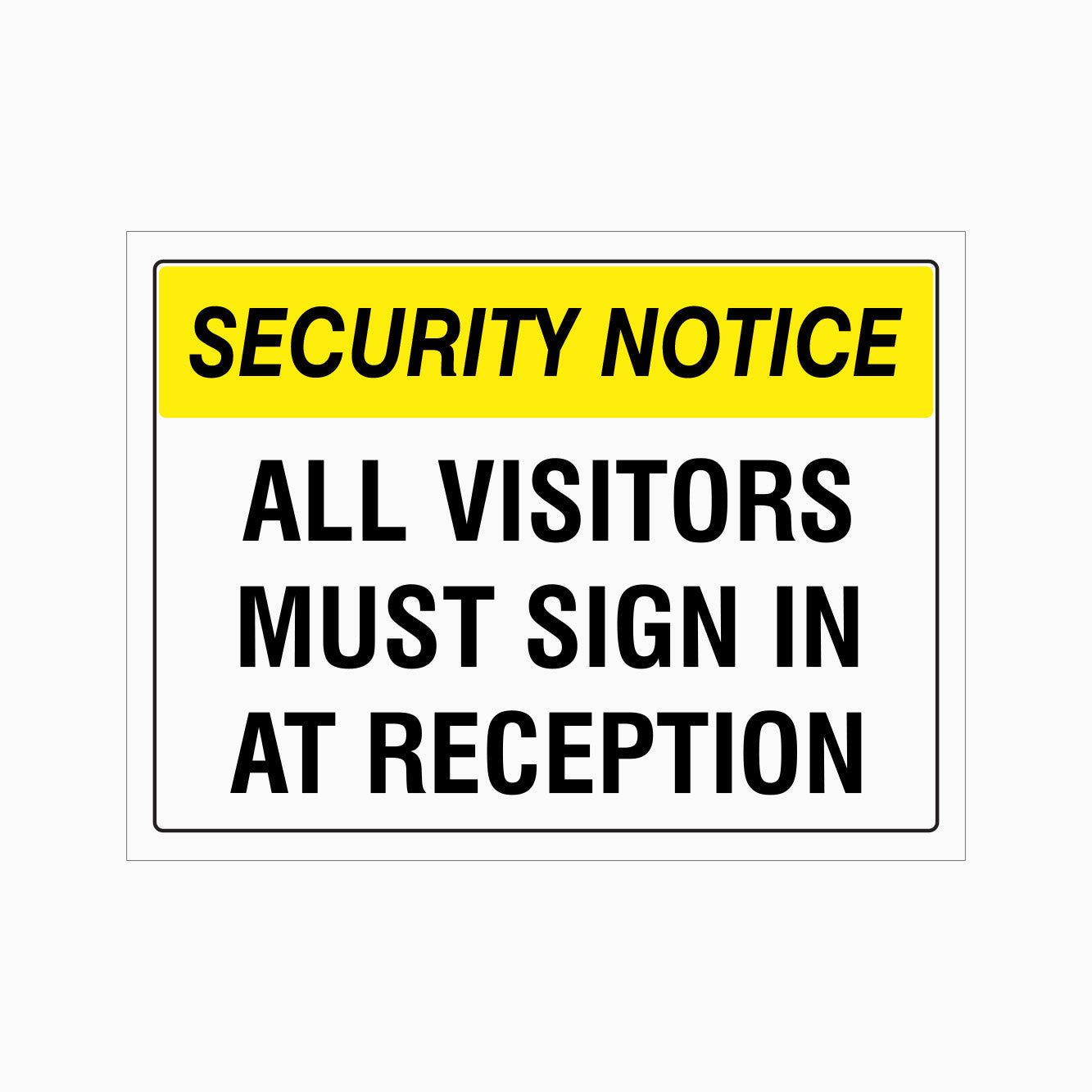 SECURITY NOTICE SIGN - ALL VISITORS MUST SIGN IN AT RECEPTION SIGN