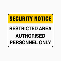 SECURITY NOTICE RESTRICTED AREA AUTHORISED PERSONNEL ONLY SIGN
