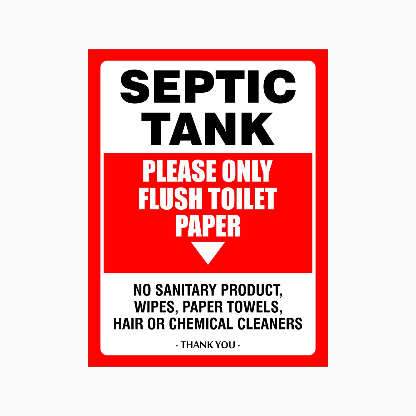 SEPTIC TANK PLEASE ONLY FLUSH TOILET PAPER NO  SANITARY PRODUCT, WIPES, PAPER TOWELS., HAIR OR CHEMICAL CLEANERS SIGN