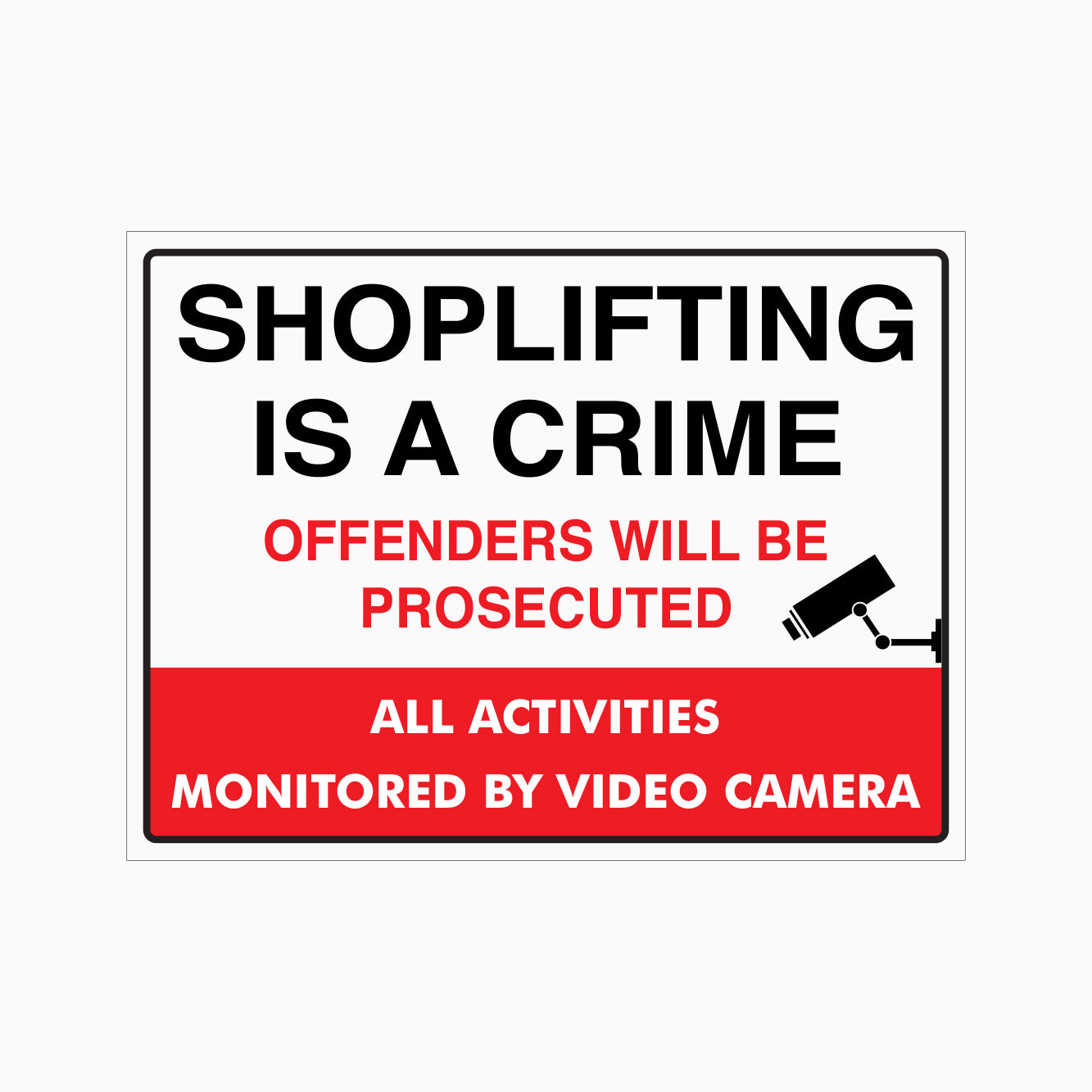 SHOPLIFTING IS A CRIME OFFENDERS WILL BE PROSECUTED ALL ACTIVITIES MONITORED BY VIDEO CAMERA SIGN