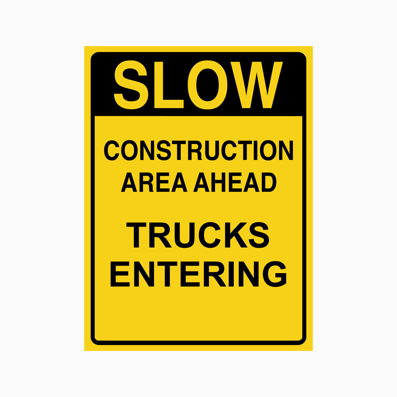 SLOW CONSTRUCTION AREA AHEAD TRUCKS ENTERING SIGN