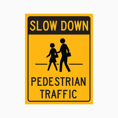 SLOW DOWN PEDESTRIAN TRAFFIC SIGN