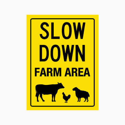SLOW DOWN FARM AREA SIGN