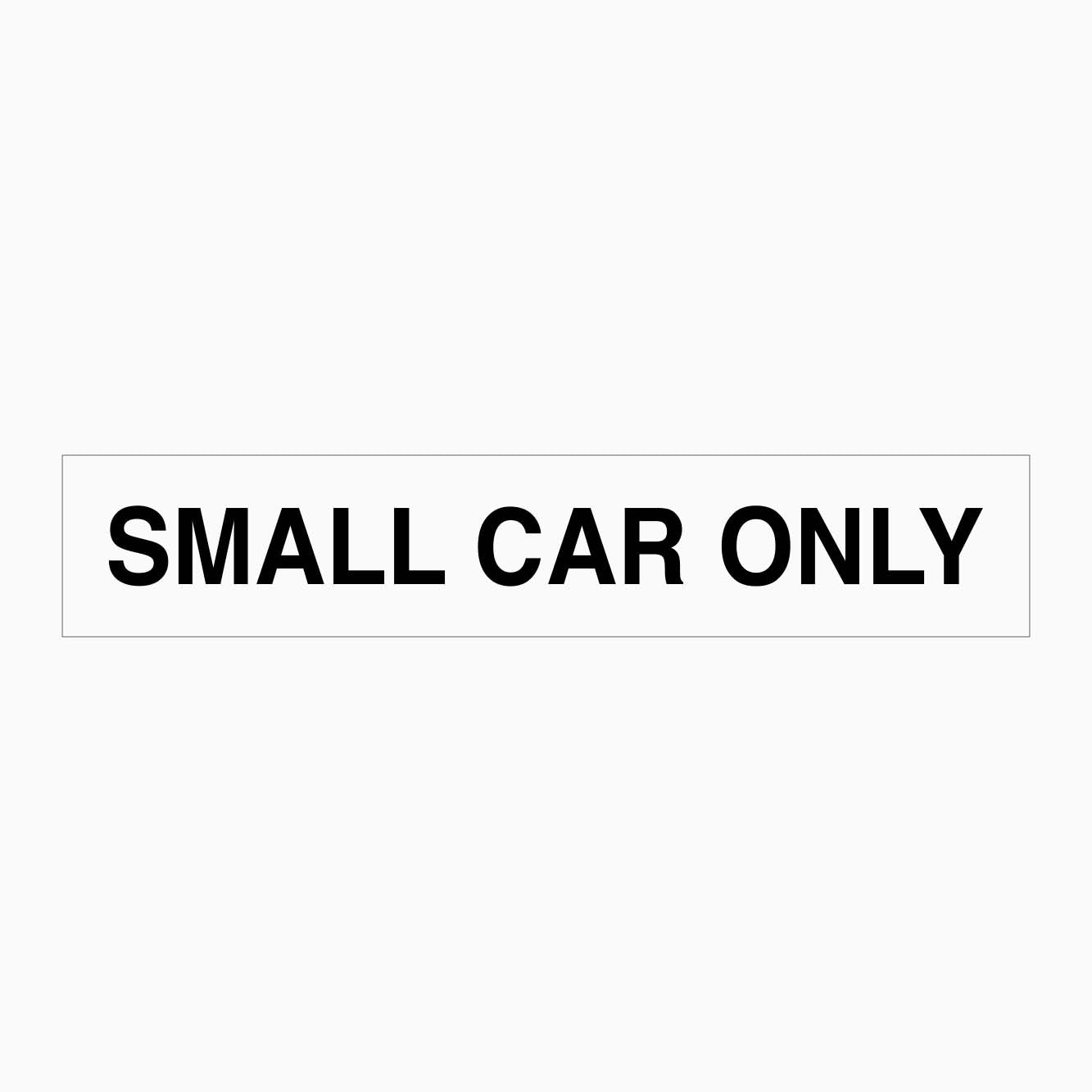 SMALL CAR ONLY SIGN - GET SIGNS