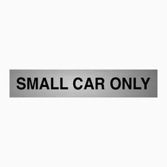 SMALL CAR ONLY SIGN