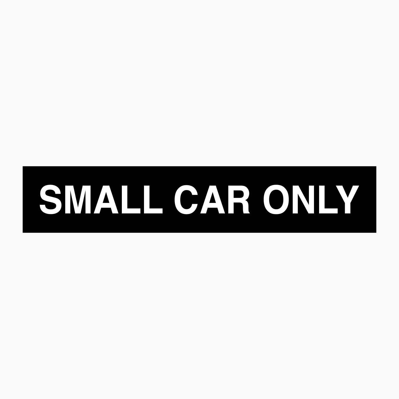 SMALL CAR ONLY SIGN - GET SIGNS