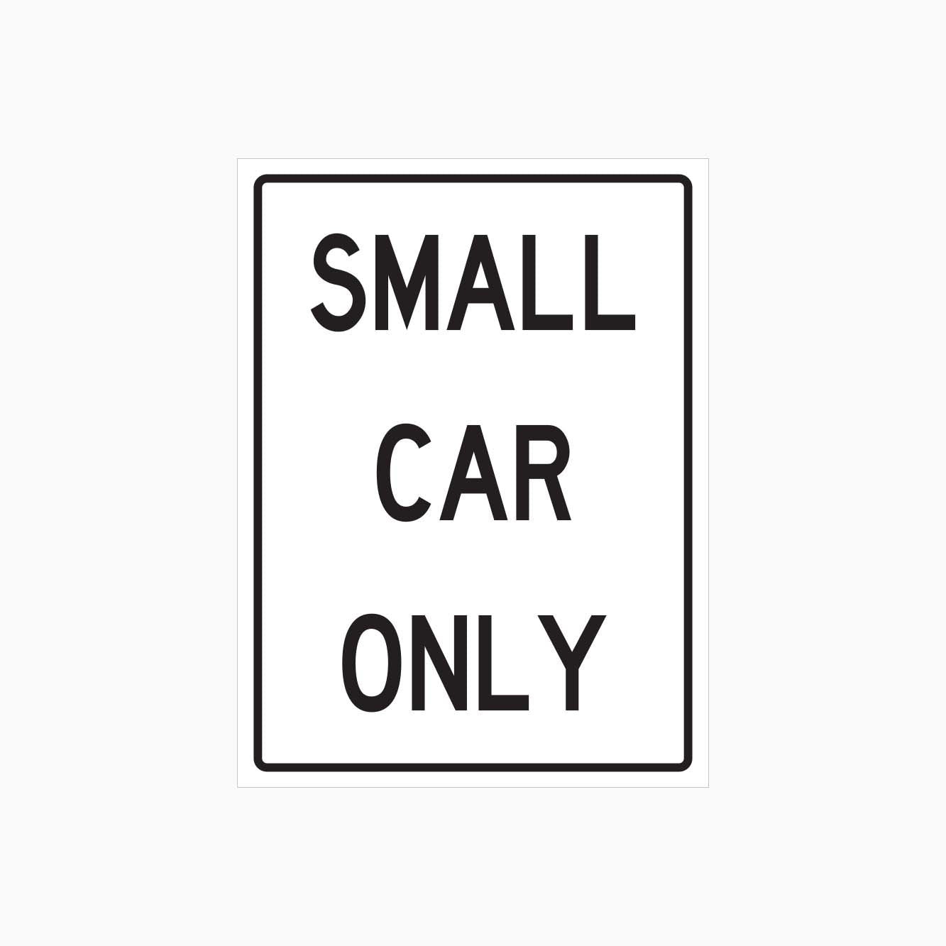 SMALL CAR ONLY SIGN - GET SIGNS