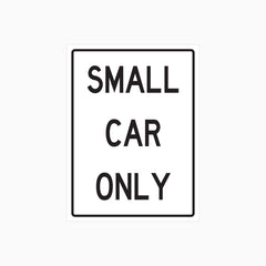 SMALL CAR ONLY SIGN