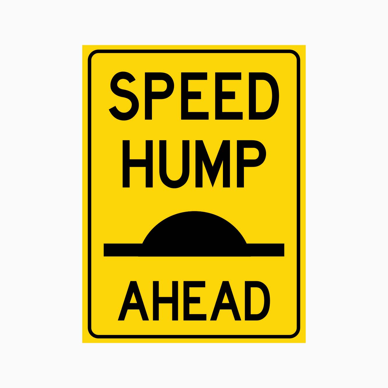 SPEED HUMP AHEAD SIGN - GET SIGNS