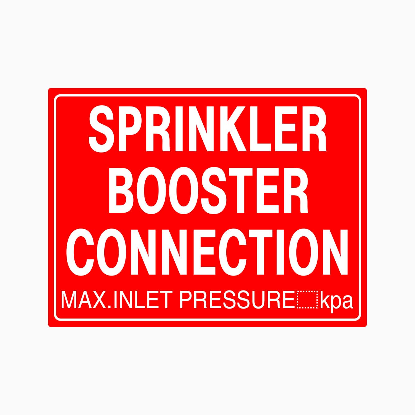 SPRINKER BOOSTER CONNECTION MAX PRESSURE KPA SIGN - GET SIGNS