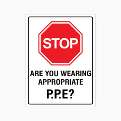 STOP ARE YOU WEARING APPROPRIATE P.P.E SIGN