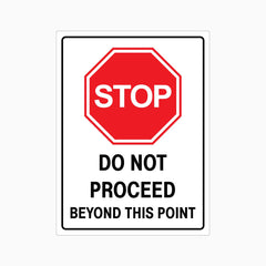 STOP DO NOT PROCEED BEYOND THIS POINT SIGN