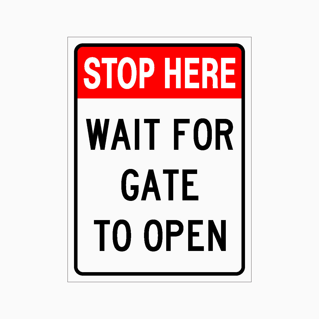 STOP HERE WAIT FOR GATE TO OPEN SIGN - GET SIGNS