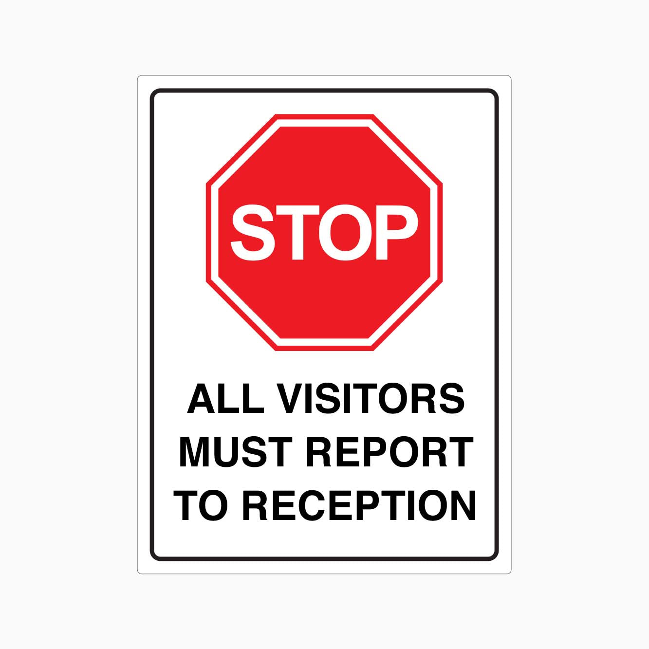 STOP ALL VISITORS MUST REPORT TO RECEPTION SIGN - GET SIGNS