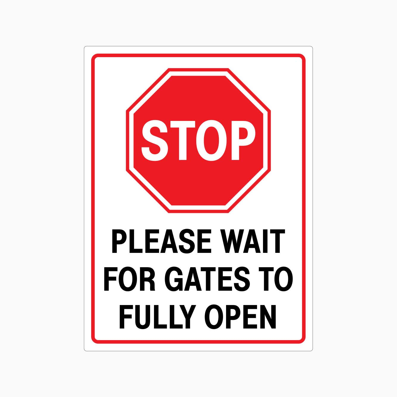 STOP PLEASE WAIT FOR GATES TO FULLY OPEN SIGN - GET SIGNS