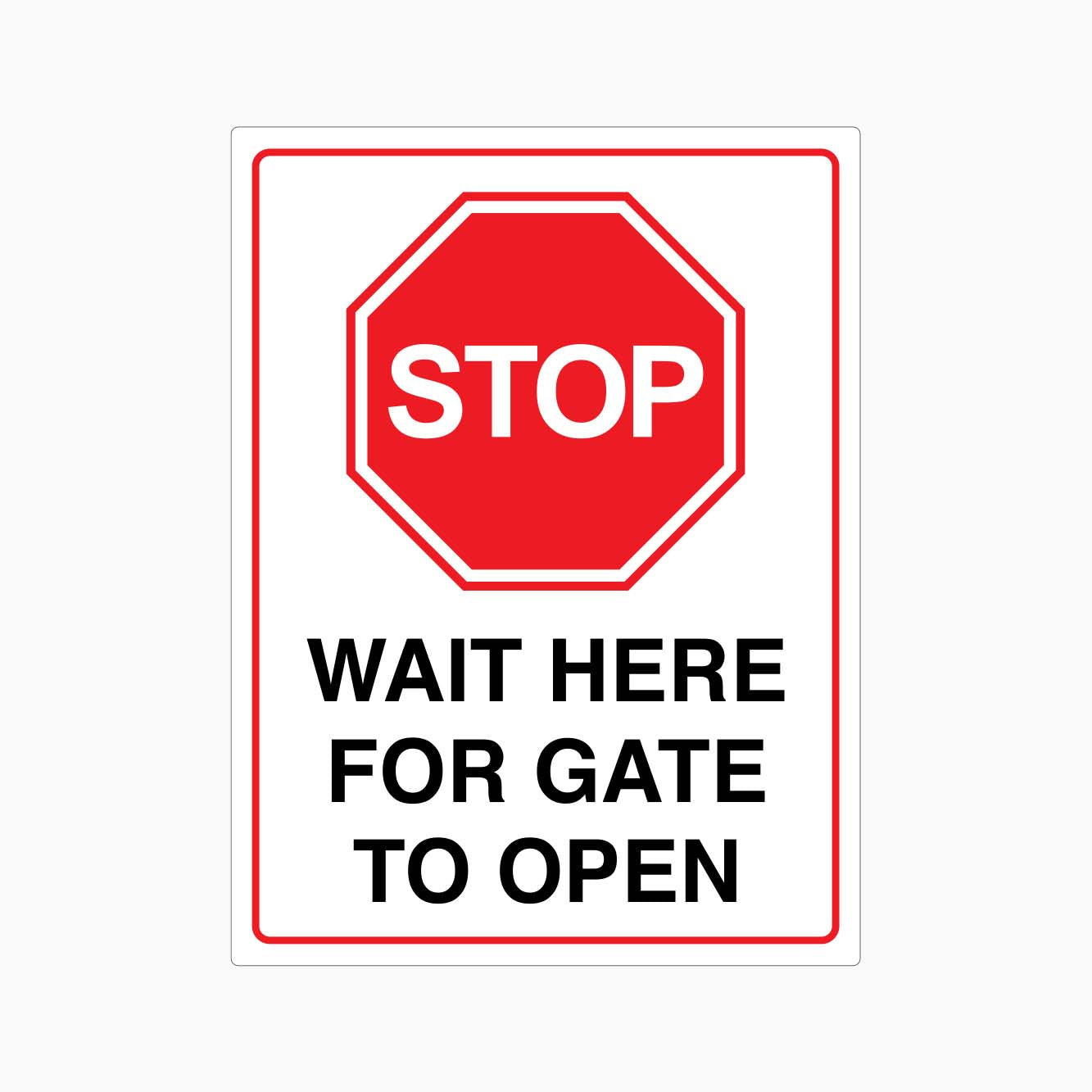 STOP WAIT HERE FOR GATE TO OPEN SIGN - GET SIGNS
