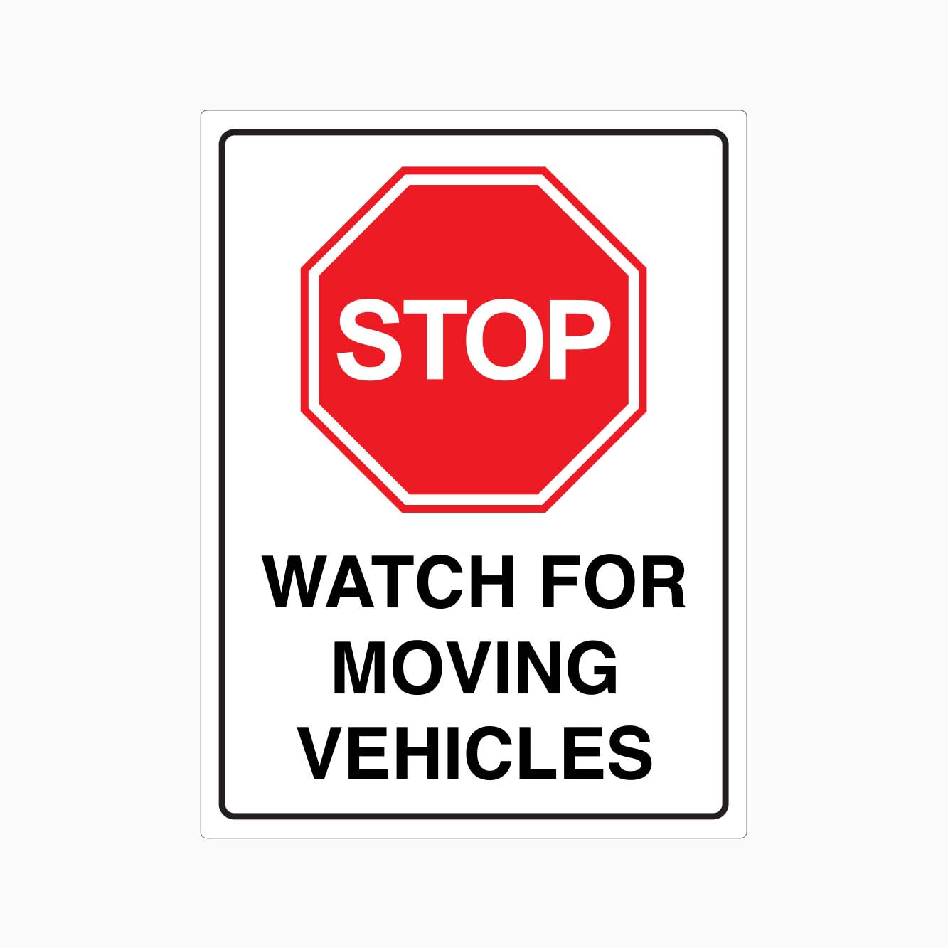 STOP WATCH FOR MOVING VEHICLES SIGN - GET SIGNS