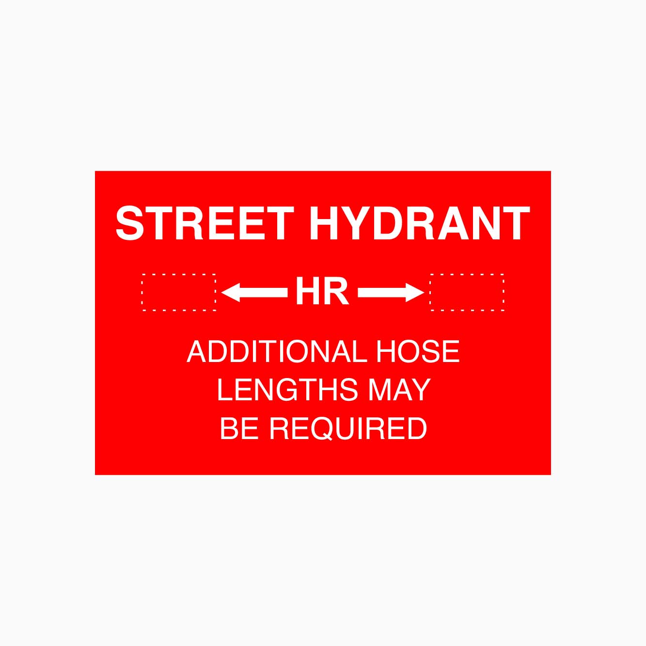 STREET HYDRANT SIGN  ADDITIONAL HOSE LENGTHS MAY BE REQUIED SIGN- GET SIGNS