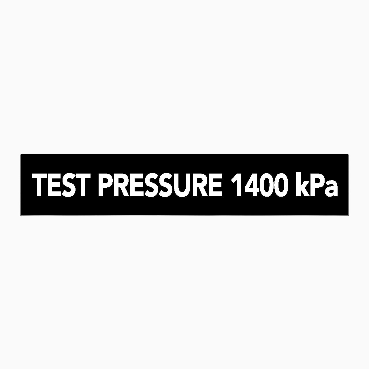 TEST PRESSURE 1400 kPa SIGN