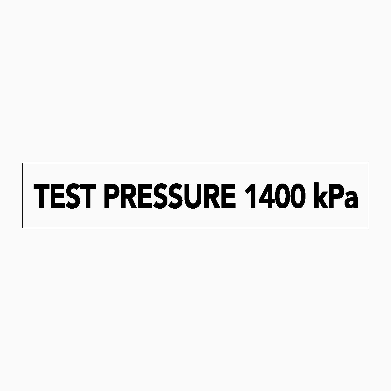 TEST PRESSURE 1400 kPa SIGN